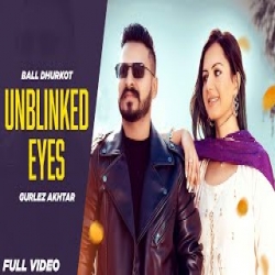 Unblinked Eyes - Ball Dhurjot, Gurlez Akhtar Mp3 Song