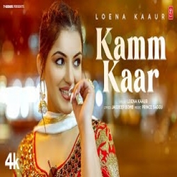 Kamm Kaar - Loena Kaur Mp3 Song