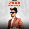 Ziddi Sohneya - Mani Bhawanigarh