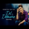 Dil Deewana (Cover) Gurnazar Chattha