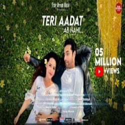 Teri Aadat Ab Nahi - Altamash Faridi Mp3 Song