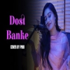 Dost Banke (Female Version) Pihu