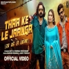 Thaa Ke Le Jaanga - Masoom Sharma, Ashu Twinkle