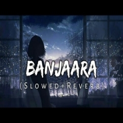Banjaara (Slowed-Reverb) Lofi Chillout Mp3 Song