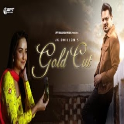 Gold Cut - JK Dhillon Mp3 Song