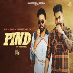Pind - Hunar Sidhu ft. Dilpreet Dhillon Mp3 Song
