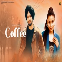 Coffee - Lakhi Ghuman ft. Shipra Goyal Mp3 Song