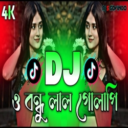 O Bondhu Lal Golapi Dj (RemiX) - DJ S Govindo Mp3 Song