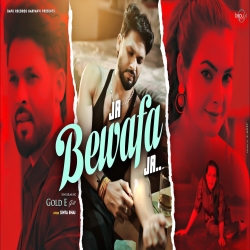 Ja Bewafa Ja - Gold E Gill Mp3 Song