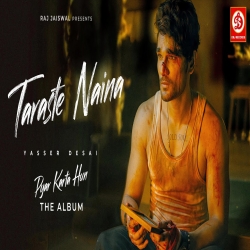 Taraste Naina - Yasser Desai Mp3 Song