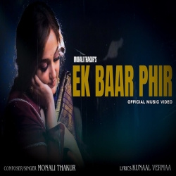 Ek Baar Phir - Monali Thakur Mp3 Song