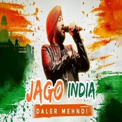 Jago India (Independence Day Special) - Daler Mehndi Mp3 Song