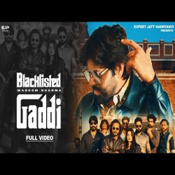 Blacklisted Gaddi - Masoom Sharma Mp3 Song