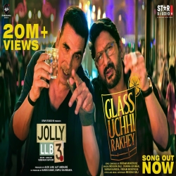 Glass Uchhi Rakhey (Jolly LLB 3) - Meggha Bali, Channa Ghuman, Karan Kapadia, Vikram Montrose Mp3 Song
