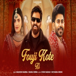 Fouji Kote Ki - Masoom Sharma, Swara Verma Mp3 Song