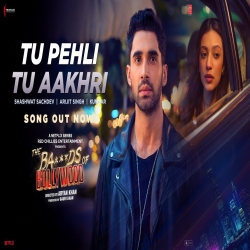 Tu Pehli Tu Aakhri - Arijit Singh Mp3 Song