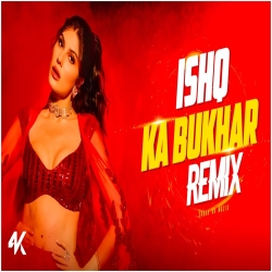 Ishq Bukhaar (Remix) - Subha Ka Muzik Mp3 Song