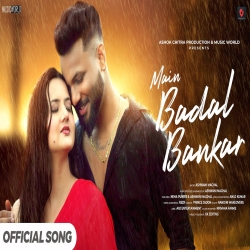 Main Badal Bankar (Barsaat) - Ashwani Machal Mp3 Song