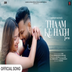 Thaam Ke Hath Tera - Ashwani Machal Mp3 Song