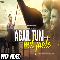 Agar Tum Mil Jaate - Ashwani Machal Mp3 Song