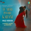 Tu Meri Poori Kahani (Male Version) - Papon