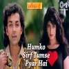 Humko Sirf Tumse Pyar Hai - Kumar Sanu, Alka Yagnik