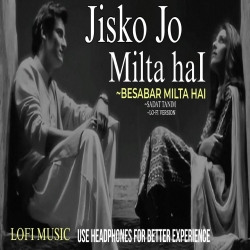 Jisko Jo Bhi Milta Hai (Lofi) - Asfar Hussain Mp3 Song