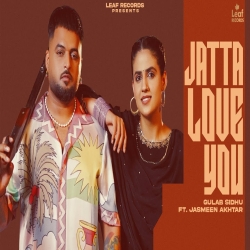 Jatta Love You - Gulab Sidhu, Jasmeen Akhtar Mp3 Song