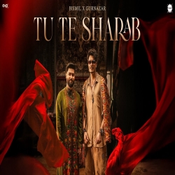 Tu Te Sharab - Bismil, Gurnazar Mp3 Song