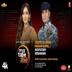 Choto So Mero Madan Gopal - Neeti Mohan, Mohit Chauhan Mp3 Song