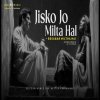 Jisko Jo Bhi Milta Hai - Asfar Hussain
