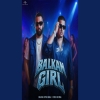 Balkan Girl - Dhanda Nyoliwala, Xvir Grewal