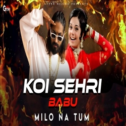 Koi Sehri Babu X Milo Na Tum (Remix) - Emiway Bantai X Bohemia Mp3 Song