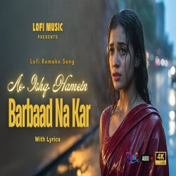 Ae Ishq Humein Barbaad Na Kar - Heartbreaking Love Ghazal Mp3 Song