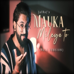Mauka Milega To (Cover Version) - JalRaj Mp3 Song