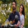 Kaisa Ye Pyar Hain (Tere Ishq Main)