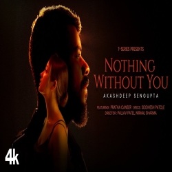 Nothing Without You - Akashdeep Sengupta Mp3 Song