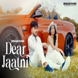 Dear Jaatni - Irshad Khan Mp3 Song