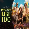 Loves You Like I Do - Rawmats