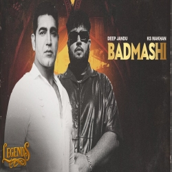 Badmashi (LEGENDS) - KS Makhan, Deep Jandu Mp3 Song