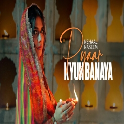 Pyaar Kyun Banaya - Nehaal Naseem Mp3 Song