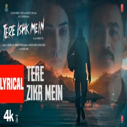 Tere Zikr Mein (Tere Ishq Main) - Shilpa Rao Mp3 Song