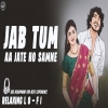 Jab Tum Aa Jate Ho Samne (Lo - Fi Version) - Sonu Nigam, Kavita Krishnamurthy