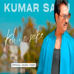 Keh Na Sake - Kumar Sanu Mp3 Song