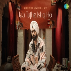 Jaa Tujhe Ishq Ho - Snehdeep Singh Kalsi Mp3 Song