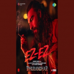 Ez - Ez (Dhurandhar) - Shashwat Sachdev, Diljit Dosanjh, Hanumankind Mp3 Song