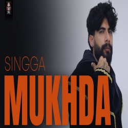 MUKHDA - SINGGA Mp3 Song