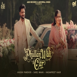 Phullan Wali Car - Khushi Pandher, Sargi Maan Mp3 Song