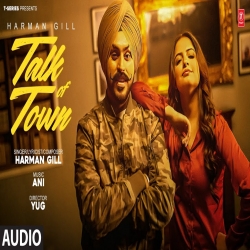 Talk Of Town - Harman Gill Mp3 Song
