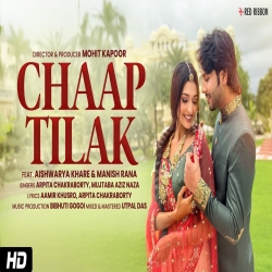 Chaap Tilak - Arpita Chakraborty, Mujtaba Aziz Naza Mp3 Song